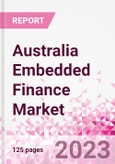 Australia Embedded Finance Business and Investment Opportunities Databook - 50+ KPIs on Embedded Lending, Insurance, Payment, and Wealth Segments - Q1 2023 Update- Product Image