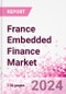 France Embedded Finance Business and Investment Opportunities Databook - 75+ KPIs on Embedded Lending, Insurance, Payment, and Wealth Segments - Q2 2024 Update - Product Thumbnail Image