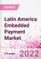 Latin America Embedded Payment Business and Investment Opportunities - Q1 2022 Update - Product Thumbnail Image