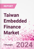 Taiwan Embedded Finance Business and Investment Opportunities Databook - 75+ KPIs on Embedded Lending, Insurance, Payment, and Wealth Segments - Q1 2024 Update- Product Image