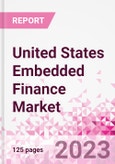 United States Embedded Finance Business and Investment Opportunities Databook - 50+ KPIs on Embedded Lending, Insurance, Payment, and Wealth Segments - Q1 2023 Update- Product Image