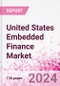United States Embedded Finance Business and Investment Opportunities Databook - 75+ KPIs on Embedded Lending, Insurance, Payment, and Wealth Segments - Q2 2024 Update - Product Image