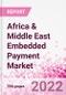 Africa & Middle East Embedded Payment Business and Investment Opportunities - Q1 2022 Update - Product Thumbnail Image
