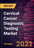 Cervical Cancer Diagnostic Testing Market Forecast to 2028 - COVID-19 Impact and Global Analysis By Type (PAP Testing, HPV Testing, Colposcopy, Cervical Biopsies, Cystoscopy, and Others) and Service Provider and Geography- Product Image