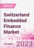 Switzerland Embedded Finance Business and Investment Opportunities Databook - 50+ KPIs on Embedded Lending, Insurance, Payment, and Wealth Segments - Q1 2023 Update- Product Image
