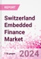 Switzerland Embedded Finance Business and Investment Opportunities Databook - 75+ KPIs on Embedded Lending, Insurance, Payment, and Wealth Segments - Q2 2024 Update - Product Thumbnail Image