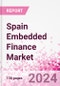 Spain Embedded Finance Business and Investment Opportunities Databook - 50+ KPIs on Embedded Lending, Insurance, Payment, and Wealth Segments - Q1 2023 Update - Product Thumbnail Image