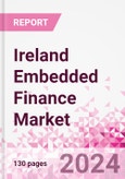 Ireland Embedded Finance Business and Investment Opportunities Databook - 75+ KPIs on Embedded Lending, Insurance, Payment, and Wealth Segments - Q2 2024 Update- Product Image