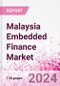 Malaysia Embedded Finance Business and Investment Opportunities Databook - 75+ KPIs on Embedded Lending, Insurance, Payment, and Wealth Segments - Q2 2024 Update - Product Thumbnail Image