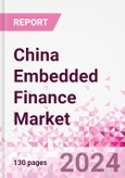 China Embedded Finance Business and Investment Opportunities Databook - 50+ KPIs on Embedded Lending, Insurance, Payment, and Wealth Segments - Q1 2023 Update- Product Image