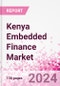 Kenya Embedded Finance Business and Investment Opportunities Databook - 75+ KPIs on Embedded Lending, Insurance, Payment, and Wealth Segments - Q2 2024 Update - Product Thumbnail Image