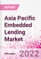 Asia Pacific Embedded Lending Business and Investment Opportunities - Q1 2022 Update - Product Thumbnail Image