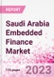 Saudi Arabia Embedded Finance Business and Investment Opportunities Databook - 50+ KPIs on Embedded Lending, Insurance, Payment, and Wealth Segments - Q1 2022 Update - Product Thumbnail Image