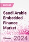 Saudi Arabia Embedded Finance Business and Investment Opportunities Databook - 50+ KPIs on Embedded Lending, Insurance, Payment, and Wealth Segments - Q1 2023 Update - Product Thumbnail Image