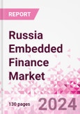 Russia Embedded Finance Business and Investment Opportunities Databook - 75+ KPIs on Embedded Lending, Insurance, Payment, and Wealth Segments - Q2 2024 Update- Product Image