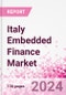 Italy Embedded Finance Business and Investment Opportunities Databook - 75+ KPIs on Embedded Lending, Insurance, Payment, and Wealth Segments - Q1 2024 Update - Product Thumbnail Image