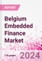 Belgium Embedded Finance Business and Investment Opportunities Databook - 75+ KPIs on Embedded Lending, Insurance, Payment, and Wealth Segments - Q2 2024 Update - Product Thumbnail Image