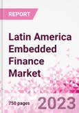 Latin America Embedded Finance Business and Investment Opportunities - 50+ KPIs on Embedded Lending, Insurance, Payment, and Wealth Segments - Q1 2023 Update- Product Image