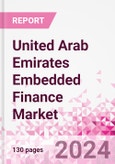 United Arab Emirates Embedded Finance Business and Investment Opportunities Databook - 75+ KPIs on Embedded Lending, Insurance, Payment, and Wealth Segments - Q1 2024 Update- Product Image