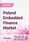Poland Embedded Finance Business and Investment Opportunities Databook - 75+ KPIs on Embedded Lending, Insurance, Payment, and Wealth Segments - Q1 2024 Update - Product Image