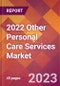 2022 Other Personal Care Services Global Market Size & Growth Report with COVID-19 Impact - Product Image
