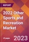 2022 Other Sports and Recreation Global Market Size & Growth Report with COVID-19 Impact - Product Image