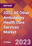 2022 All Other Ambulatory Health Care Services Global Market Size & Growth Report with COVID-19 Impact- Product Image