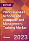 2022 Business Schools and Computer and Management Training Global Market Size & Growth Report with COVID-19 Impact - Product Image