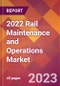 2022 Rail Maintenance and Operations Global Market Size & Growth Report with COVID-19 Impact - Product Image