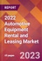 2022 Automotive Equipment Rental and Leasing Global Market Size & Growth Report with COVID-19 Impact - Product Image
