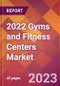 2022 Gyms and Fitness Centers Global Market Size & Growth Report with COVID-19 Impact - Product Image