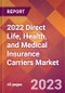 2022 Direct Life, Health, and Medical Insurance Carriers Global Market Size & Growth Report with COVID-19 Impact - Product Thumbnail Image