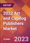 2022 Art and Catalog Publishers Global Market Size & Growth Report with COVID-19 Impact - Product Thumbnail Image