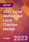 2022 Social Welfare and Local Charities Global Market Size & Growth Report with COVID-19 Impact - Product Thumbnail Image