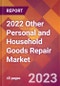2022 Other Personal and Household Goods Repair Global Market Size & Growth Report with COVID-19 Impact - Product Thumbnail Image
