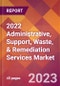 2022 Administrative, Support, Waste, & Remediation Services Global Market Size & Growth Report with COVID-19 Impact - Product Thumbnail Image
