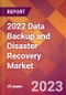 2022 Data Backup and Disaster Recovery Global Market Size & Growth Report with COVID-19 Impact - Product Image