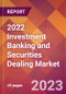 2022 Investment Banking and Securities Dealing Global Market Size & Growth Report with COVID-19 Impact - Product Image