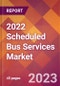 2022 Scheduled Bus Services Global Market Size & Growth Report with COVID-19 Impact - Product Thumbnail Image