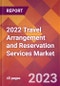 2022 Travel Arrangement and Reservation Services Global Market Size & Growth Report with COVID-19 Impact - Product Image