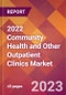 2022 Community Health and Other Outpatient Clinics Global Market Size & Growth Report with COVID-19 Impact - Product Image