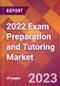 2022 Exam Preparation and Tutoring Global Market Size & Growth Report with COVID-19 Impact - Product Image