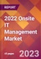 2022 Onsite IT Management Global Market Size & Growth Report with COVID-19 Impact - Product Image