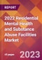 2022 Residential Mental Health and Substance Abuse Facilities Global Market Size & Growth Report with COVID-19 Impact - Product Thumbnail Image