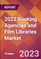 2022 Booking Agencies and Film Libraries Global Market Size & Growth Report with COVID-19 Impact - Product Image