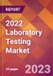 2022 Laboratory Testing Global Market Size & Growth Report with COVID-19 Impact - Product Thumbnail Image