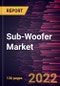 Sub-Woofer Market Forecast to 2028 - COVID-19 Impact and Global Analysis By Application and End-user - Product Image