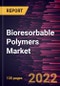 Bioresorbable Polymers Market Forecast to 2028 - COVID-19 Impact and Global Analysis By Type and Application - Product Image