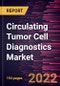 Circulating Tumor Cell Diagnostics Market Forecast to 2028 - COVID-19 Impact and Global Analysis By Technology, Application, and End User - Product Image