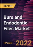 Burs and Endodontic Files Market Forecast to 2028 - COVID-19 Impact and Global Analysis By Type, and End User- Product Image